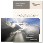 „Ich glaube; hilf meinem Unglauben!“  Gottesdienst zur Jahreslosung 2020