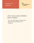 „Einer muss ja doch schließlich damit anfangen“. Predigt und liturgische Bausteine zum 100. Geburtstag von Sophie Scholl.
